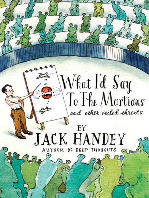 Title details for What I'd Say to the Martians by Jack Handey - Available